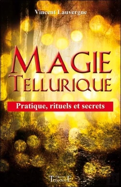 Bertrand.pt - Magie Tellurique - Pratique, Rituels Et Secrets