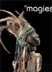 Magies - [Exposition, Paris, Musee Dapper, 21 Novembre 1996-29 Septembre 1997]