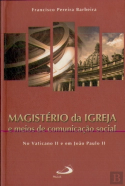 Bertrand.pt - Magistério da Igreja e Meios de Comunicação Social
