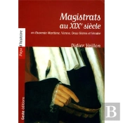 Magistrats Au Xixe Siècle En Charente-Maritime, Vienne, Deux-Sèvres Et Vendée