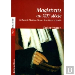 Bertrand.pt - Magistrats Au Xixe Siècle En Charente-Maritime, Vienne, Deux-Sèvres Et Vendée