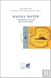 Magma Mater ; L'Imaginaire Du Volcan Dans L'Océan Indien