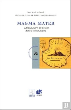 Bertrand.pt - Magma Mater ; L'Imaginaire Du Volcan Dans L'Océan Indien