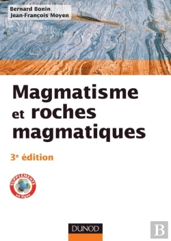 Bertrand.pt - Magmatisme Et Roches Magmatiques (3e Édition)
