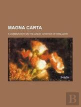 Magna Carta; A Commentary On The Great Charter Of King John