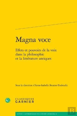 Bertrand.pt - Magna Voce ; Effets Et Pouvoirs De La Voix Dans La Philosophie Et La Littérature Antiques
