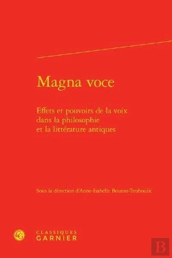 Bertrand.pt - Magna Voce ; Effets Et Pouvoirs De La Voix Dans La Philosophie Et La Littérature Antiques
