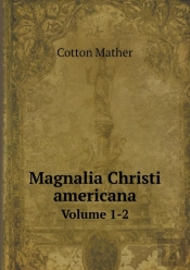 Magnalia Christi Americana Volume 1-2