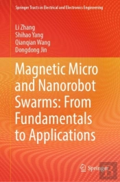 Magnetic Micro And Nanorobot Swarms: From Fundamentals To Applications