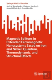 Magnetic Solitons In Extended Ferromagnetic Nanosystems Based On Iron And Nickel: Quantum, Thermodynamic, And Structural Effects