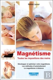 Magnétisme : Toutes Les Impositions Des Mains