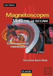 Magnétoscopes Vhs Pal Et Secam : Fonctionnement Et Maintenance (3e Édition)