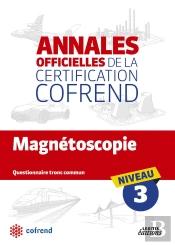 Magnetoscopie ; Niveau 3 ; Annales Officielles De La Certification Cofrend ; Questionnaire Tronc Commun