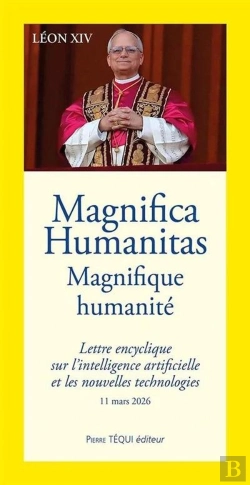 Bertrand.pt - Magnifica Humanitas : Magnifique Humanité, Lettre Encyclique Sur L'Intelligence Artificielle Et Les Nouvelles Technologies