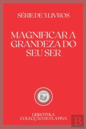Magnificar A Grandeza Do Seu Ser