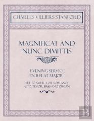 Magnificat And Nunc Dimittis - Evening Service In B Flat Major - Set To Music For Soprano, Alto, Tenor, Bass And Organ