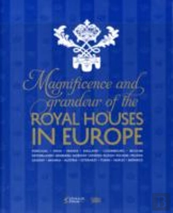 Bertrand.pt - Magnificence And Grandeur Of The Royal Houses In Europe