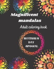Magnificent Mandalas Adult Coloring Book