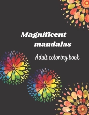 Magnificent Mandalas Adult Coloring Book