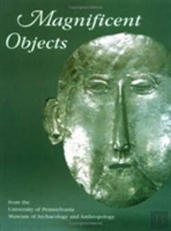 Bertrand.pt - Magnificent Objects From The University Of Pennsylvania Museum Of Archaeology And Anthropology