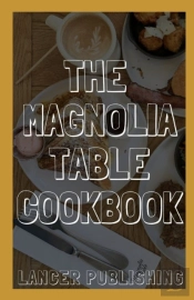 Magnolia Table Cookbook