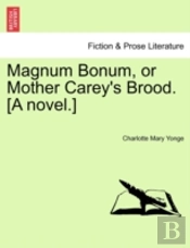 Magnum Bonum, Or Mother Carey'S Brood. (A Novel.)