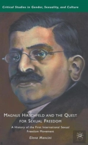 Magnus Hirschfeld And The Quest For Sexual Freedom