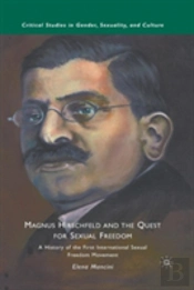 Magnus Hirschfeld And The Quest For Sexual Freedom