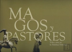 Bertrand.pt - Magos Y Pastores. Vida Y Arte En La América Virreinal