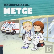 M'Agradaria Ser ... Metge