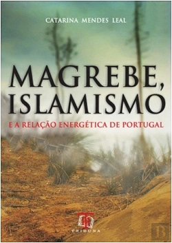 Bertrand.pt - Magrebe, Islamismo e a relação Energética de Portugal