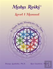 Maha Reiki; Level 1 Manual