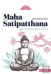 Maha Satipatthana Se Fondre Dans L'Etre