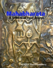 Mahabharata: A Tribute Of Four Essays