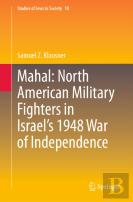 Mahal: North American Military Fighters In Israelâ€™S 1948 War Of Independence