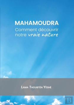 Bertrand.pt - Mahamoudra : Comment Découvrir Notre Vraie Nature