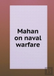 Mahan On Naval Warfare