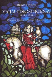 Mahaut De Courtenay 1188-1257 ; Comtesse De Nevers, Auxerre Et Tonnerre