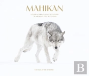Mahikan : Les Loups Sauvages Du Grand Nord Canadien