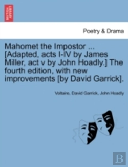 Bertrand.pt - Mahomet The Impostor ... (Adapted, Acts I-Iv By James Miller, Act V By John Hoadly.) The Fourth Edition, With New Improvements (By David Garrick).