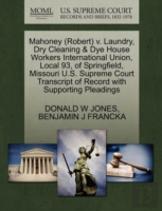 Mahoney (Robert) V. Laundry, Dry Cleaning & Dye House Workers International Union, Local 93, Of Springfield, Missouri U.S. Supreme Court Transcript Of Record With Supporting Pleadings