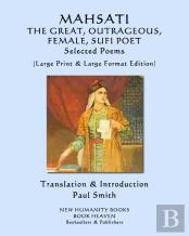 Mahsati The Great, Outrageous, Female, Sufi Poet Selected Poems
