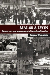 Mai-68 A Lyon : Retour Sur Un Mouvement D'Insubordination