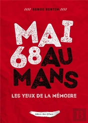 Mai 68 Au Mans ; Les Yeux De La Mémoire