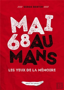 Bertrand.pt - Mai 68 Au Mans ; Les Yeux De La Mémoire