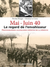 Mai-Juin 40 : Le Regard De L'Envahisseur