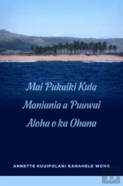Mai Pukaiki Kula Maniania A Puuwai Aloha O Ka Ohana