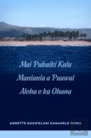 Mai Pukaiki Kula Maniania A Puuwai Aloha O Ka Ohana