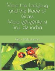 Maia The Ladybug And The Blade Of Grass - Maia GăRgăRițA șI Firul De Iarbă