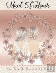 Maid Of Honor Guide